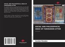 Обложка SOCIAL AND PHILOSOPHICAL IDEAS OF FARIDUDDIN ATTOR