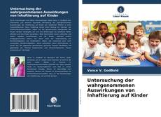 Buchcover von Untersuchung der wahrgenommenen Auswirkungen von Inhaftierung auf Kinder