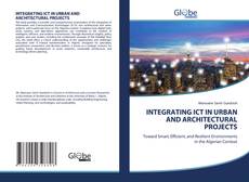 Bookcover of INTEGRATING ICT IN URBAN AND ARCHITECTURAL PROJECTS