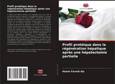 Profil protéique dans la régénération hépatique après une hépatectomie partielle kitap kapağı