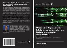 Couverture de Presencia digital de las bibliotecas universitarias indias: un estudio webométrico