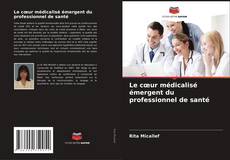Copertina di Le cœur médicalisé émergent du professionnel de santé