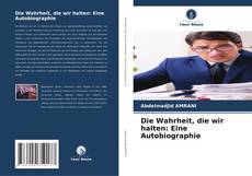 Copertina di Die Wahrheit, die wir halten: Eine Autobiographie