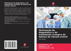 Обложка Otimização do diagnóstico e do tratamento cirúrgico da doença da válvula uretral