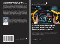 Evaluación de enfoques para la medición de la similitud de acciones kitap kapağı