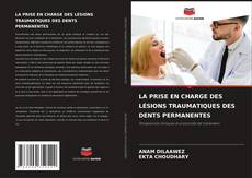LA PRISE EN CHARGE DES LÉSIONS TRAUMATIQUES DES DENTS PERMANENTES的封面