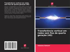 Capa do livro de Transferência vertical em redes sem fios de quarta geração (4G) 