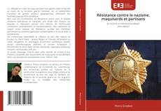 Bookcover of Résistance contre le nazisme, maquisards et partisans