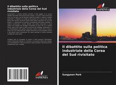 Copertina di Il dibattito sulla politica industriale della Corea del Sud rivisitato