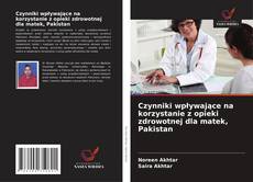 Bookcover of Czynniki wpływające na korzystanie z opieki zdrowotnej dla matek, Pakistan