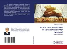 INSTITUTIONAL IMPROVEMENT OF ENTREPRENEURSHIP FOR ENHANCING kitap kapağı