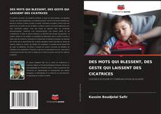 Bookcover of DES MOTS QUI BLESSENT, DES GESTE QUI LAISSENT DES CICATRICES