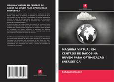 Bookcover of MÁQUINA VIRTUAL EM CENTROS DE DADOS NA NUVEM PARA OPTIMIZAÇÃO ENERGÉTICA