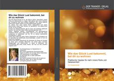 Wie das Glück Lust bekommt, bei dir zu wohnen的封面