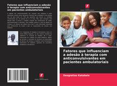 Bookcover of Fatores que influenciam a adesão à terapia com anticonvulsivantes em pacientes ambulatoriais