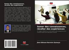 Semer des connaissances, récolter des expériences kitap kapağı