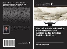 Portada del libro de Una crítica a la afirmación de indeterminación jurídica de los Estudios Jurídicos Críticos