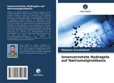 Ionenvernetzte Hydrogele auf Natriumalginatbasis的封面