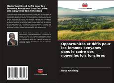 Couverture de Opportunités et défis pour les femmes kenyanes dans le cadre des nouvelles lois foncières