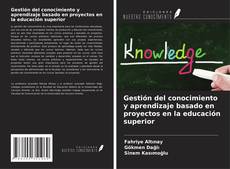 Couverture de Gestión del conocimiento y aprendizaje basado en proyectos en la educación superior