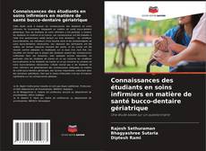 Connaissances des étudiants en soins infirmiers en matière de santé bucco-dentaire gériatrique kitap kapağı