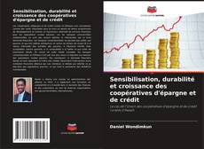Capa do livro de Sensibilisation, durabilité et croissance des coopératives d'épargne et de crédit 