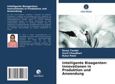 Couverture de Intelligente Bioagenten: Innovationen in Produktion und Anwendung