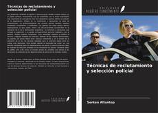 Técnicas de reclutamiento y selección policial kitap kapağı