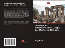 Copertina di Initiation et transformation : L'appel des Mystères d'Éleusis
