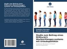 Bookcover of Studie zum Beitrag eines M/M(a,b)/1 Warteschlangen-systems mit Urlaubspolitiken