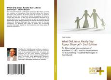 Portada del libro de What Did Jesus Really Say About Divorce?- 2nd Edition