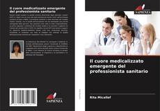 Buchcover von Il cuore medicalizzato emergente del professionista sanitario