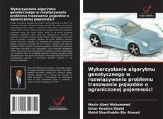 Couverture de Wykorzystanie algorytmu genetycznego w rozwiązywaniu problemu trasowania pojazdów o ograniczonej pojemności