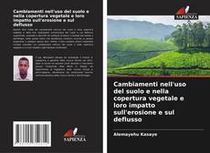 Capa do livro de Cambiamenti nell'uso del suolo e nella copertura vegetale e loro impatto sull'erosione e sul deflusso 