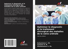 Copertina di Optimiser le diagnostic et le traitement chirurgical des maladies de la valve urétrale