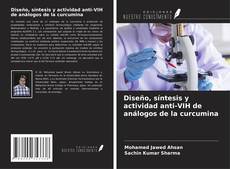 Copertina di Diseño, síntesis y actividad anti-VIH de análogos de la curcumina