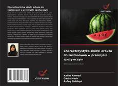 Bookcover of Charakterystyka skórki arbuza do zastosowań w przemyśle spożywczym