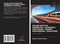Capa do livro de KOLEJE DUŻYCH PRĘDKOŚCI: ISTNIEJĄCE PRZYPADKI, TRENDY ROZWOJOWE I ŚWIATOWE 