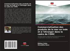 Couverture de Commercialisation des produits de la mer en Inde et à l'étranger dans le cadre de l'OMC