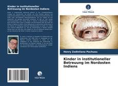 Buchcover von Kinder in institutioneller Betreuung im Nordosten Indiens
