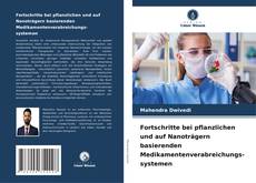 Обложка Fortschritte bei pflanzlichen und auf Nanoträgern basierenden Medikamentenverabreichungs- systemen