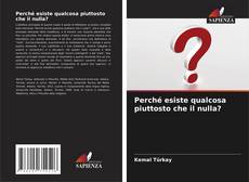 Capa do livro de Perché esiste qualcosa piuttosto che il nulla? 