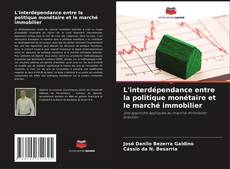 Portada del libro de L'interdépendance entre la politique monétaire et le marché immobilier