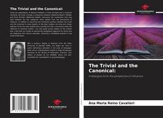 Bookcover of The Trivial and the Canonical: