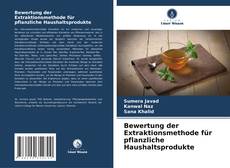 Bewertung der Extraktionsmethode für pflanzliche Haushaltsprodukte的封面