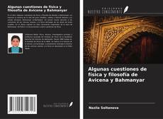 Algunas cuestiones de física y filosofía de Avicena y Bahmanyar kitap kapağı