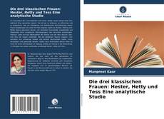 Copertina di Die drei klassischen Frauen: Hester, Hetty und Tess Eine analytische Studie