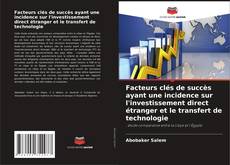 Copertina di Facteurs clés de succès ayant une incidence sur l'investissement direct étranger et le transfert de technologie