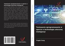 Bookcover of Testowanie oprogramowania w oparciu o technologię sztucznej inteligencji