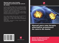 Обложка Manual para uma terapia alternativa promissora do cancro da mama